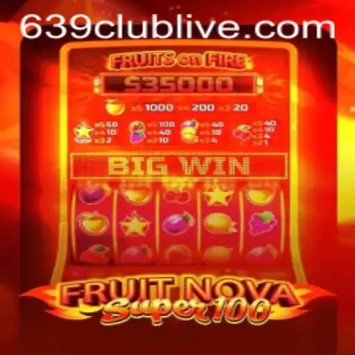 FruitNovaSuper100: Dive into the Exciting World of Slot Gaming with 639club